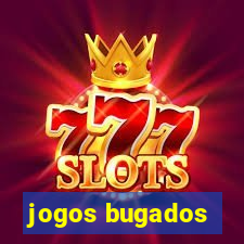jogos bugados